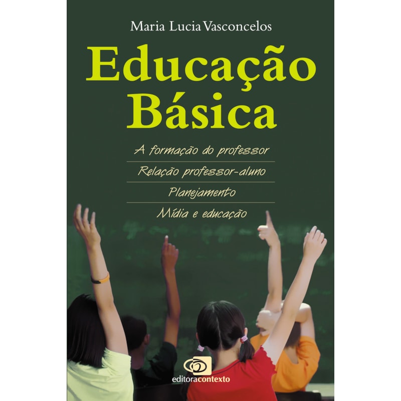 EDUCAÇÃO BÁSICA - A FORMAÇÃO DO PROFESSOR, RELAÇÃO PROFESSOR-ALUNO, PLANEJAMENTO, MÍDIA E EDUCAÇÃO