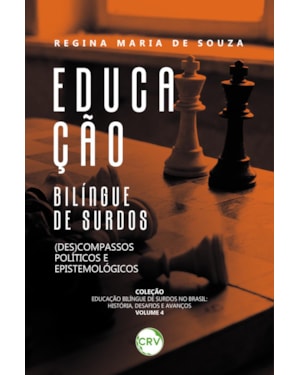 EDUCAÇÃO BILÍNGUE DE SURDOS: (DES)COMPASSOS POLÍTICOS E EPISTEMOLÓGICOS - VOL.:04