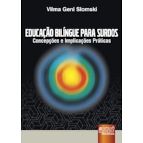 EDUCAÇÃO BILÍNGUE PARA SURDOS - CONCEPÇÕES E IMPLICAÇÕES PRÁTICAS