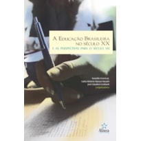 EDUCACAO BRASILEIRA NO SECULO XX E AS PERSPECTIVAS PARA O SECULO XXI, A - 1ª
