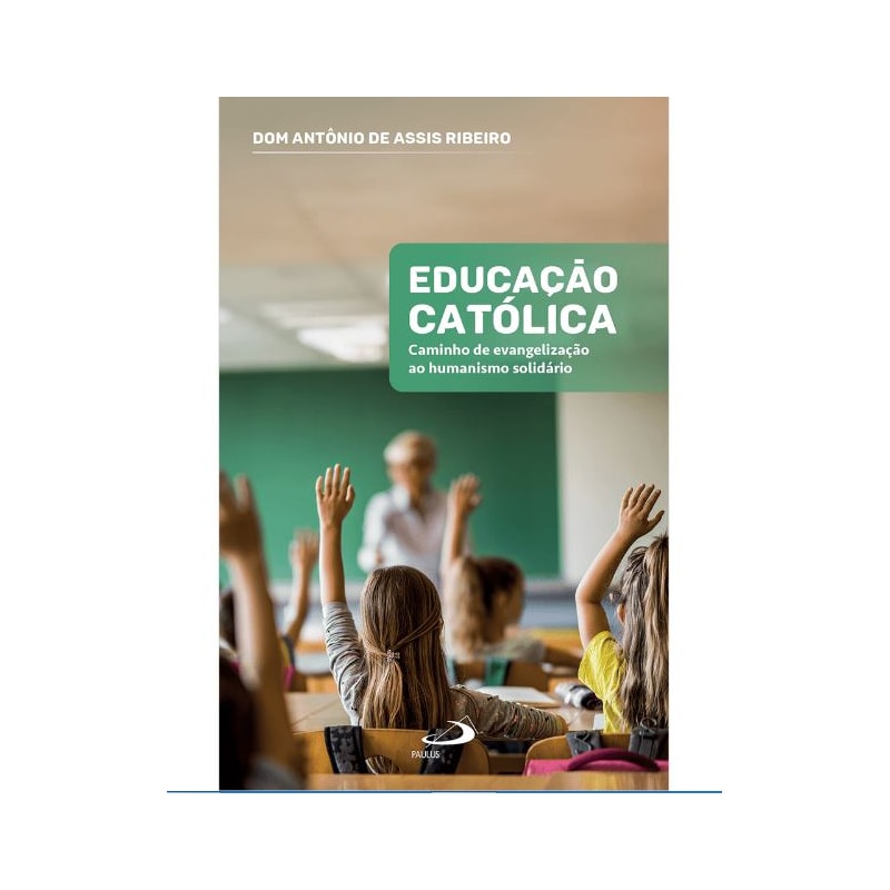 EDUCAÇÃO CATÓLICA - CAMINHO DE EVANGELIZAÇÃO AO HUMANISMO SOLIDÁRIO