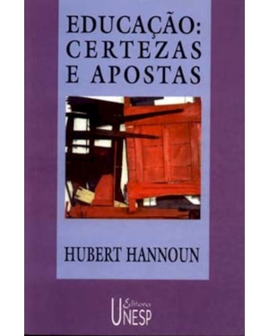 EDUCAÇÃO: CERTEZAS E APOSTAS