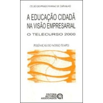 EDUCACAO CIDADA NA VISAO EMPRESARIAL, A - O TELECURSO 2000 - 1ª