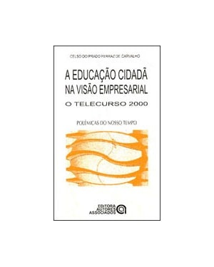 EDUCACAO CIDADA NA VISAO EMPRESARIAL, A - O TELECURSO 2000 - 1ª
