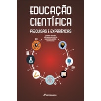 EDUCAÇÃO CIENTIFICA: PESQUISAS E EXPERIÊNCIAS