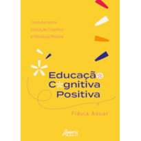 EDUCAÇÃO COGNITIVA POSITIVA: CONEXÕES ENTRE EDUCAÇÃO COGNITIVA E PSICOLOGIA POSITIVA