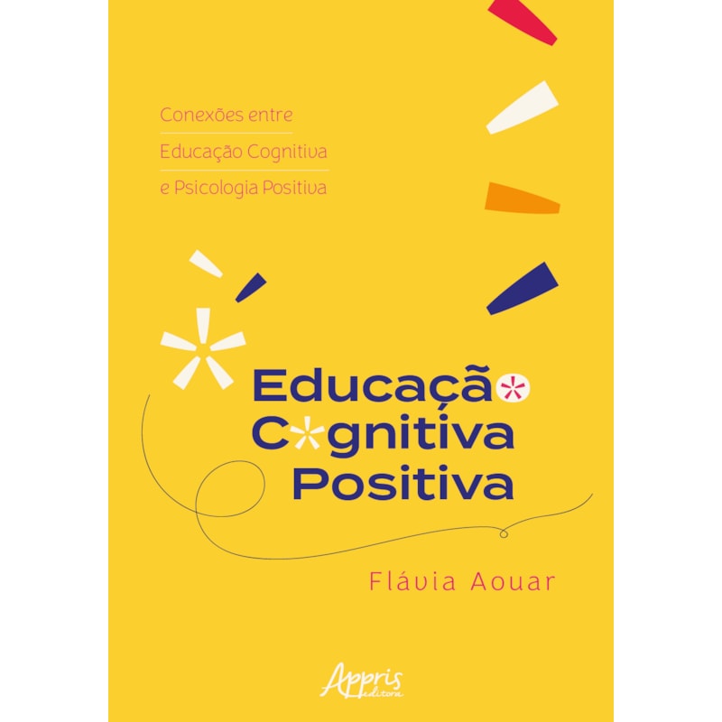 EDUCAÇÃO COGNITIVA POSITIVA: CONEXÕES ENTRE EDUCAÇÃO COGNITIVA E PSICOLOGIA POSITIVA