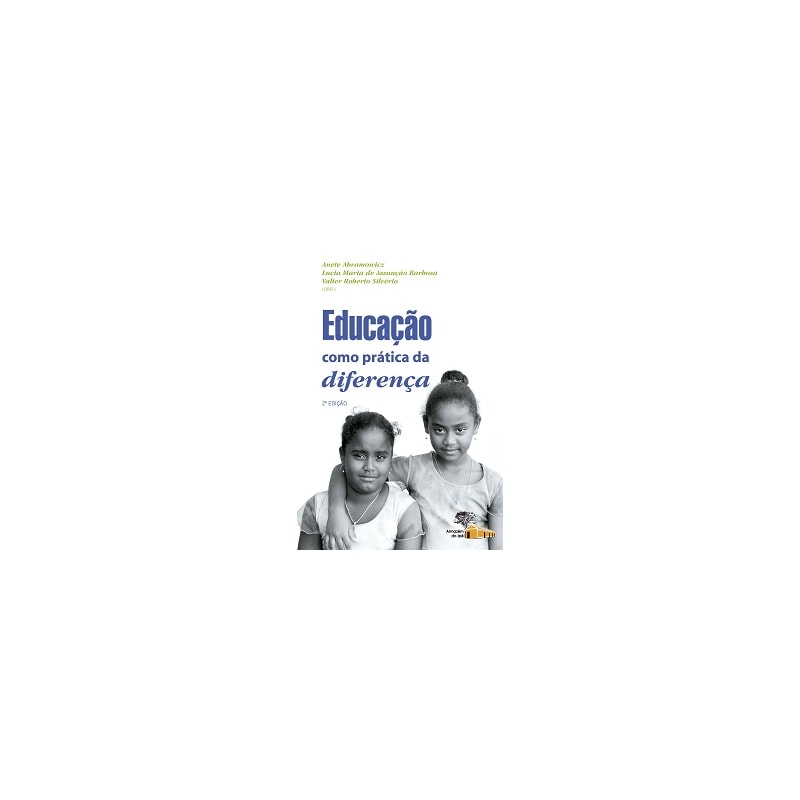 EDUCAÇÃO COMO PRÁTICA DA DIFERENÇA - 2ª EDIÇÃO