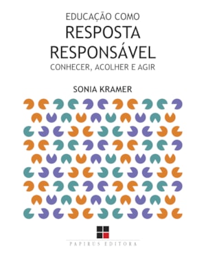 EDUCAÇÃO COMO RESPOSTA RESPONSÁVEL:: CONHECER, ACOLHER E AGIR
