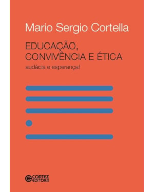 EDUCAÇÃO, CONVIVÊNCIA E ÉTICA - AUDÁCIA E ESPERANÇA!