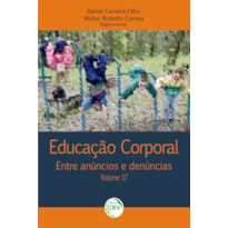 EDUCAÇÃO CORPORAL: ENTRE ANÚNCIOS E DENÚNCIAS VOLUME 17