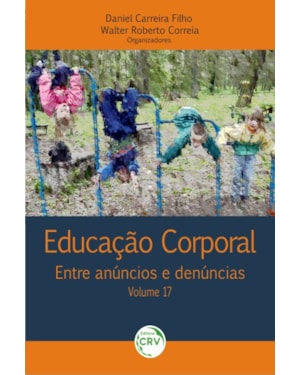 EDUCAÇÃO CORPORAL: ENTRE ANÚNCIOS E DENÚNCIAS VOLUME 17
