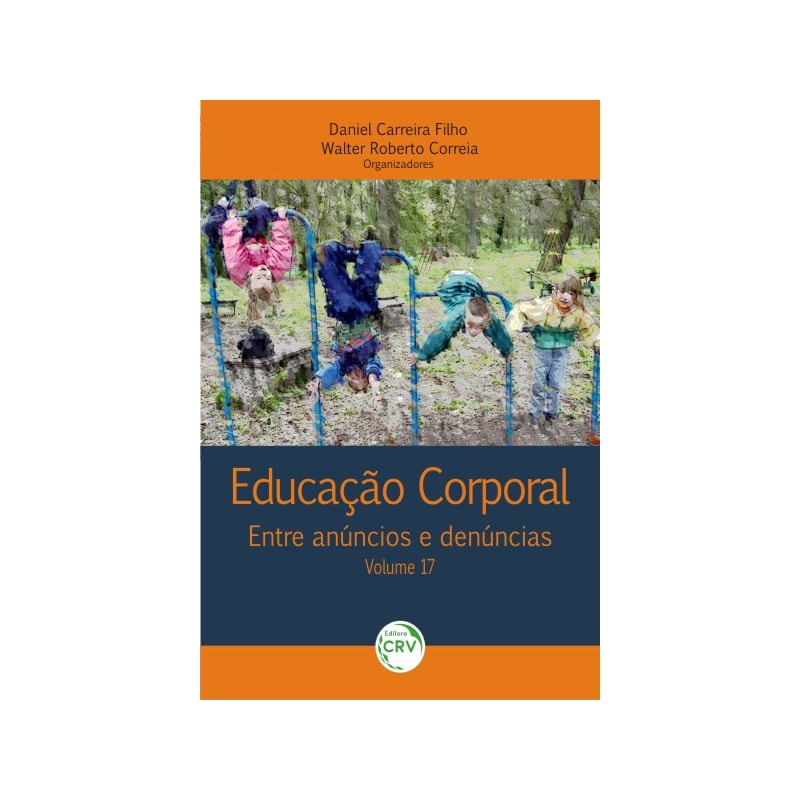 EDUCAÇÃO CORPORAL: ENTRE ANÚNCIOS E DENÚNCIAS VOLUME 17