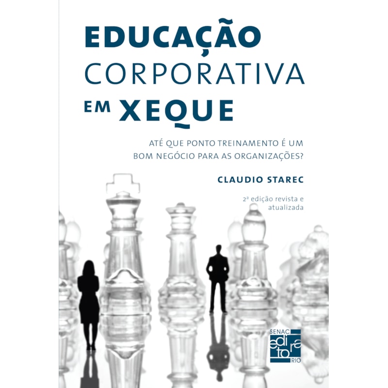 EDUCAÇÃO CORPORATIVA EM XEQUE: ATÉ QUE PONTO TREINAMENTO É UM BOM NEGÓCIO PARA AS ORGANIZAÇÕES?