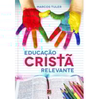 EDUCAÇÃO CRISTÃ RELEVANTE