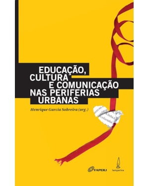 EDUCAÇÃO, CULTURA E COMUNICAÇÃO NAS PERIFERIAS URBANAS