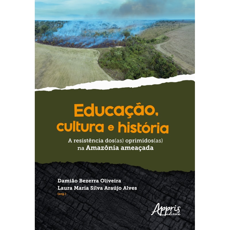 EDUCAÇÃO, CULTURA E HISTÓRIA: A RESISTÊNCIA DOS(AS) OPRIMIDOS(AS) NA AMAZÔNIA AMEAÇADA