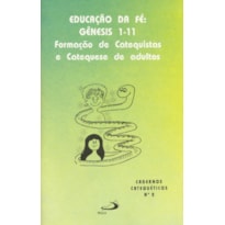 EDUCACAO DA FE: GENESIS 1-1 - FORMACAO DE CATEQUISTAS E CATEQUESE DE ADULTO - 4