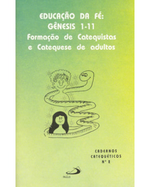 EDUCACAO DA FE: GENESIS 1-1 - FORMACAO DE CATEQUISTAS E CATEQUESE DE ADULTO - 4