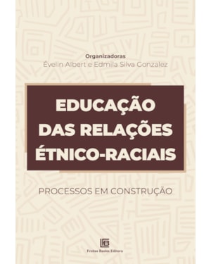 EDUCAÇÃO DAS RELAÇÕES ÉTNICO-RACIAIS: PROCESSOS EM CONSTRUÇÃO