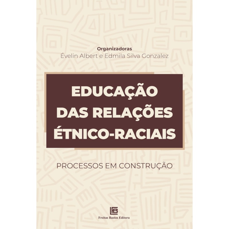 EDUCAÇÃO DAS RELAÇÕES ÉTNICO-RACIAIS: PROCESSOS EM CONSTRUÇÃO
