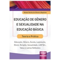 EDUCAÇÃO DE GÊNERO E SEXUALIDADE NA EDUCAÇÃO BÁSICA - TEORIA E PRÁTICA