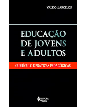 EDUCAÇÃO DE JOVENS E ADULTOS: CURRÍCULO E PRÁTICAS PEDAGÓGICAS