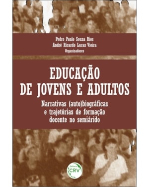 EDUCAÇÃO DE JOVENS E ADULTOS: NARRATIVAS (AUTO)BIOGRÁFCAS E TRAJETÓRIAS DE FORMAÇÃO DOCENTE NO SEMIÁRIDO