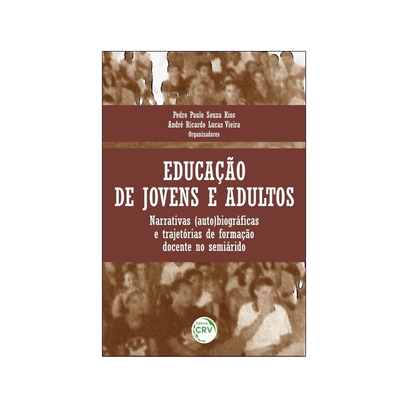 EDUCAÇÃO DE JOVENS E ADULTOS: NARRATIVAS (AUTO)BIOGRÁFCAS E TRAJETÓRIAS DE FORMAÇÃO DOCENTE NO SEMIÁRIDO