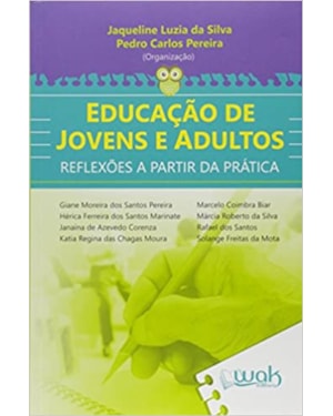 EDUCACAO DE JOVENS E ADULTOS - REFLEXOES A PARTIR DA PRATICA