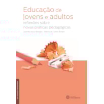 EDUCAÇÃO DE JOVENS E ADULTOS:: REFLEXÕES SOBRE NOVAS PRÁTICAS PEDAGÓGICAS