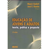 EDUCAÇÃO DE JOVENS E ADULTOS: TEORIA, PRÁTICA E PROPOSTA