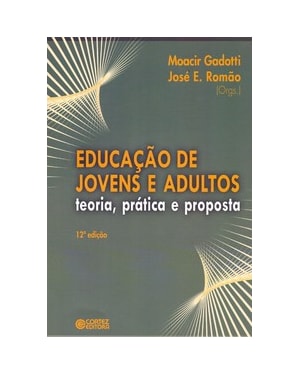 EDUCAÇÃO DE JOVENS E ADULTOS: TEORIA, PRÁTICA E PROPOSTA