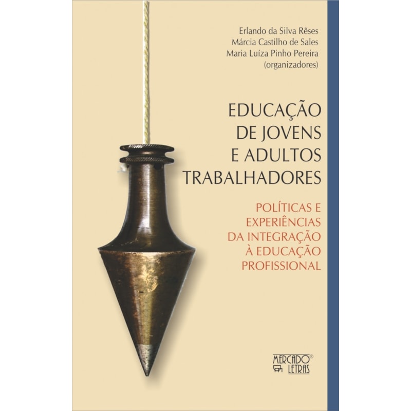 Educação de jovens e adultos trabalhadores: políticas e experiências de integração à educação profissional
