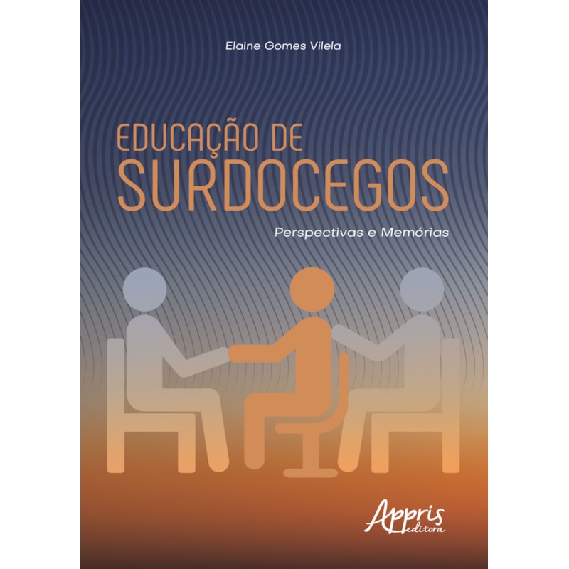 EDUCAÇÃO DE SURDOCEGOS: PERSPECTIVAS E MEMÓRIAS