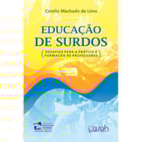 Educação de Surdos - Desafios para a prática e formação de professores