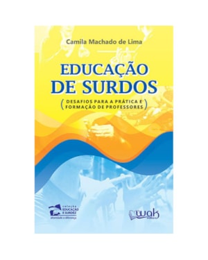 Educação de Surdos - Desafios para a prática e formação de professores