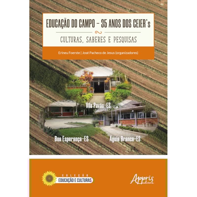 EDUCAÇÃO DO CAMPO: 35 ANOS DOS CEIERS - CULTURAS, SABERES E PESQUISAS