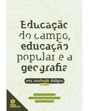 EDUCAÇÃO DO CAMPO, EDUCAÇÃO POPULAR E A GEOGRAFIA: UMA CONSTRUÇÃO DIALÓGICA
