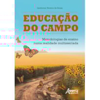 EDUCAÇÃO DO CAMPO: METODOLOGIAS DE ENSINO NUMA REALIDADE MULTISSERIADA
