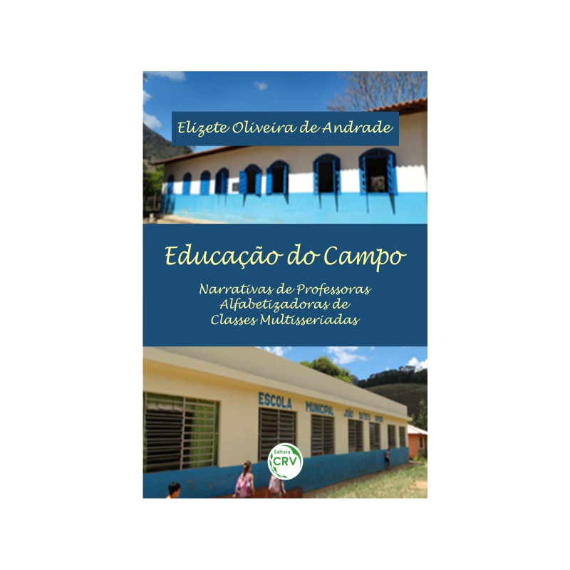EDUCAÇÃO DO CAMPO: NARRATIVAS DE PROFESSORAS ALFABETIZADORAS DE CLASSES MULTISSERIADAS