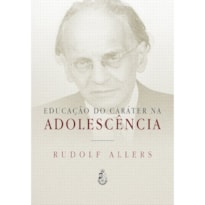 EDUCAÇÃO DO CARÁTER NA ADOLESCÊNCIA