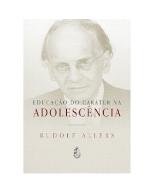 EDUCAÇÃO DO CARÁTER NA ADOLESCÊNCIA