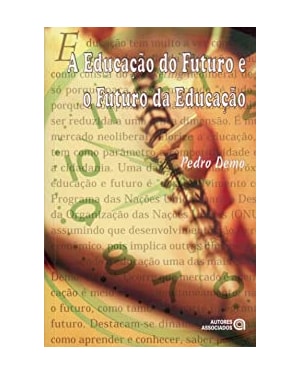 EDUCACAO DO FUTURO E O FUTURO DA EDUCACAO, A