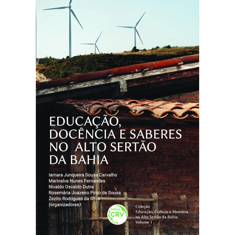EDUCAÇÃO, DOCÊNCIA E SABERES NO ALTO SERTÃO DA BAHIA - COLEÇÃO EDUCAÇÃO, CULTURA E MEMÓRIA NO ALTO SERTÃO DA BAHIA VOLUME 1