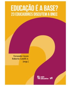 EDUCAÇÃO É A BASE - 23 EDUCADORES DISCUTEM A BNCC