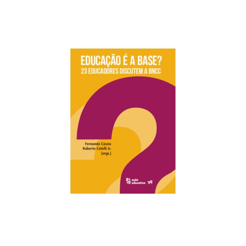 EDUCAÇÃO É A BASE - 23 EDUCADORES DISCUTEM A BNCC
