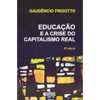 EDUCAÇÃO E A CRISE DO CAPITALISMO REAL