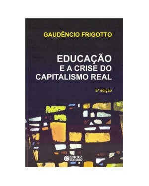 EDUCAÇÃO E A CRISE DO CAPITALISMO REAL
