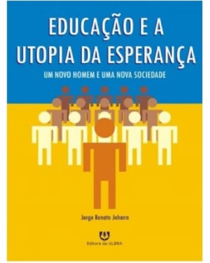 EDUCACAO E A UTOPIA DA ESPERANCA - 1